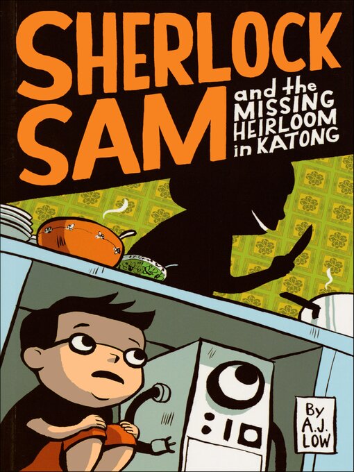 Title details for Sherlock Sam and the Missing Heirloom in Katong by A.J. Low - Available